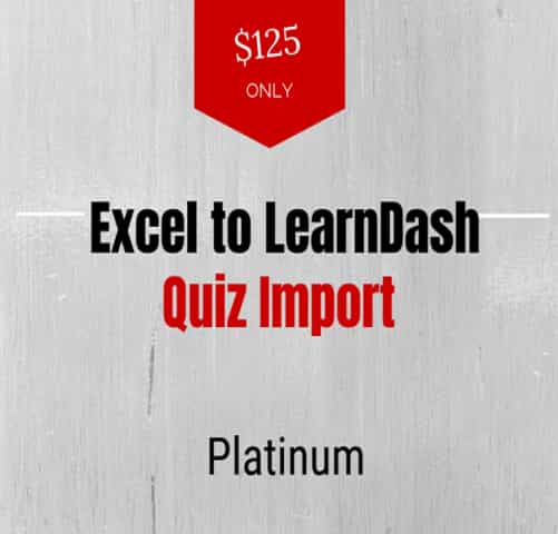 Excel to LearnDash Quiz Import Platinum Edition Plugin