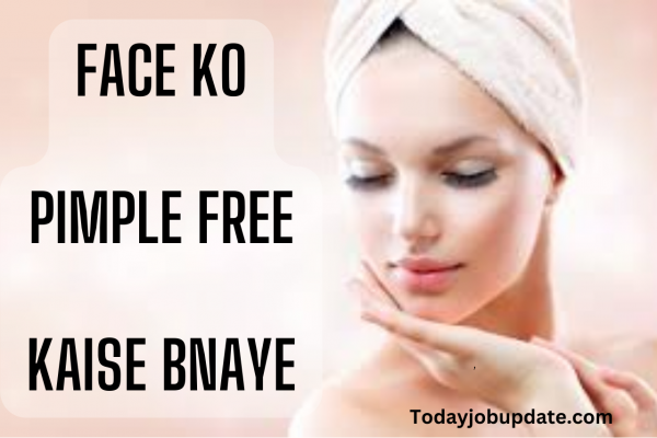 Face Ko Pimple Free Kaise Bnaye