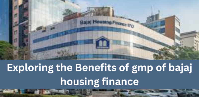 Exploring the Benefits of gmp of bajaj housing finance